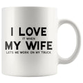 I Love It When My Wife Lets Me Work On My Truck | Funny Husband Gift Coffee Mug - BackyardPeaks