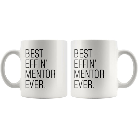 Funny Mentor Gift: Best Effin Mentor Ever. Coffee Mug 11oz $19.99 | Drinkware