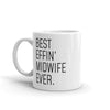 Funny Midwife Gift: Best Effin Midwife Ever. Coffee Mug 11oz $19.99 | Drinkware