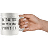 Funny Midwife Gift - Midwives Do It In Any Position Coffee Mug - BackyardPeaks