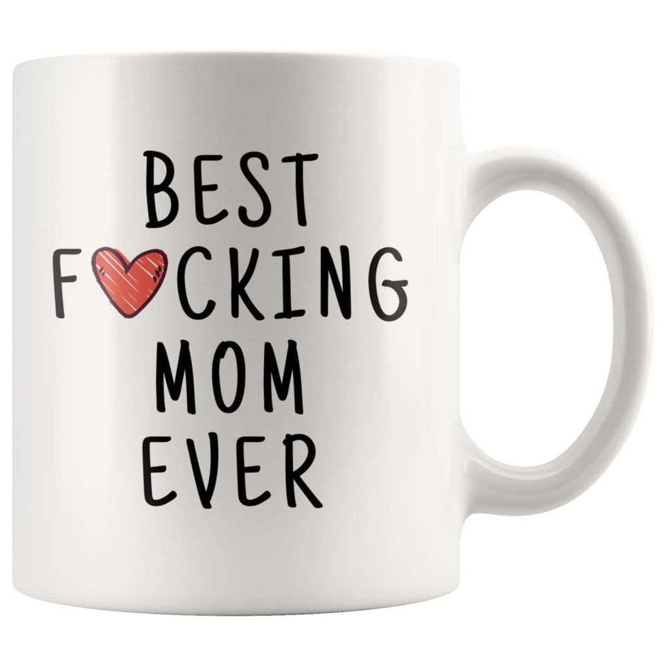 Best Fucking Mom Ever Coffee Mug
