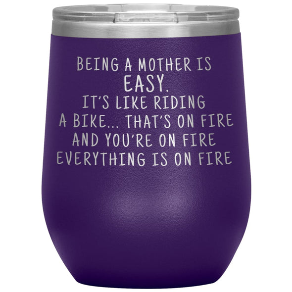 Funny Mom Gifts Being A Mother Is Easy. It’s Like Riding A Bike... That’s On Fire Insulated Vacuum Wine Tumbler 12 ounce $29.99 | Purple 