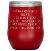 Funny Mom Gifts Being A Mother Is Easy. It’s Like Riding A Bike... That’s On Fire Insulated Vacuum Wine Tumbler 12 ounce $29.99 | Red Wine 