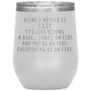 Funny Mom Gifts Being A Mother Is Easy. It’s Like Riding A Bike... That’s On Fire Insulated Vacuum Wine Tumbler 12 ounce $29.99 | White Wine