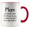 Funny Mom Gifts Best Mom Ever No Matter What Life Throws At You At Least You Don’t Have Ugly Children Coffee Mug 11oz $14.99 | Red Drinkware