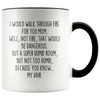 Funny Mom Gifts I Would Walk Through Fire For You Mom Coffee Mug Gift for Mom $19.99 | Black Drinkware