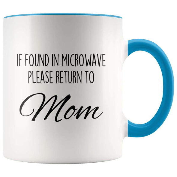 Funny Mom Gifts If Found In Microwave Please Return To Mom Mother’s Day Gifts Coffee Mug Tea Cup $14.99 | Blue Drinkware
