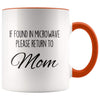 Funny Mom Gifts If Found In Microwave Please Return To Mom Mother’s Day Gifts Coffee Mug Tea Cup $14.99 | Orange Drinkware