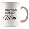 Funny Mom Gifts If Found In Microwave Please Return To Mom Mother’s Day Gifts Coffee Mug Tea Cup $14.99 | Pink Drinkware