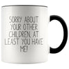 Funny Mom Gifts Sorry About Your Other Children At Least You Have Me! Mother’s Day Gift for Mom Coffee Mug Tea Cup $14.99 | Black Drinkware