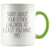Funny Mom Gifts Sorry About Your Other Children At Least You Have Me! Mother’s Day Gift for Mom Coffee Mug Tea Cup $14.99 | Green Drinkware