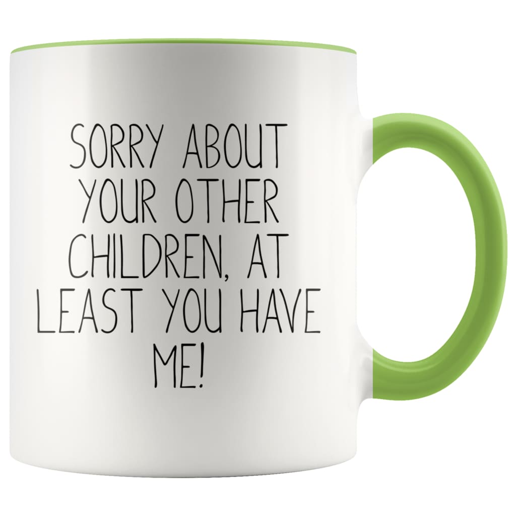 Funny Mom Gifts Sorry About Your Other Children, At Least You Have Me!  Mother's Day Gift for Mom Coffee Mug Tea Cup - Blue