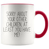 Funny Mom Gifts Sorry About Your Other Children At Least You Have Me! Mother’s Day Gift for Mom Coffee Mug Tea Cup $14.99 | Red Drinkware