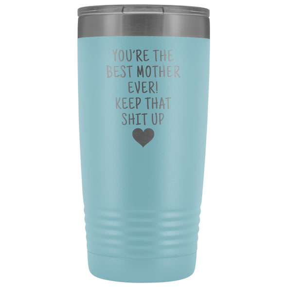 Funny Mother Gifts: Best Mother Ever! Insulated Tumbler $29.99 | Light Blue Tumblers