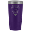 Funny Mother Gifts: Best Mother Ever! Insulated Tumbler $29.99 | Purple Tumblers