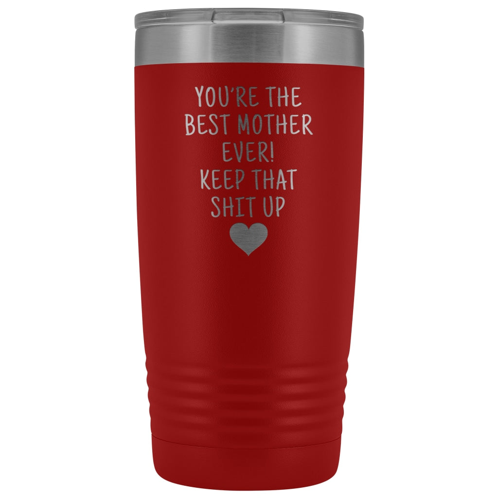 Funny Mother Gifts: Best Mother Ever! Insulated Tumbler $29.99 | Red Tumblers