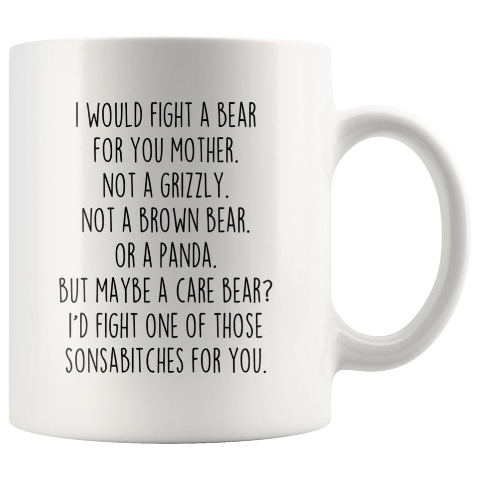 Funny Mother Gifts: I Would Fight A Bear For You Mug