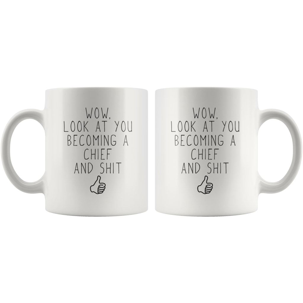 Funny New Chief To Be Gift: Wow Look At You Becoming A Chief Coffee Mug $14.99 | Drinkware