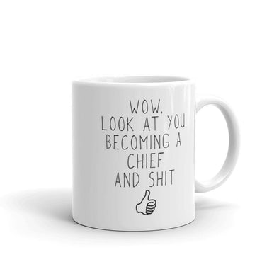 Funny New Chief To Be Gift: Wow Look At You Becoming A Chief Coffee Mug $14.99 | 11 oz Drinkware