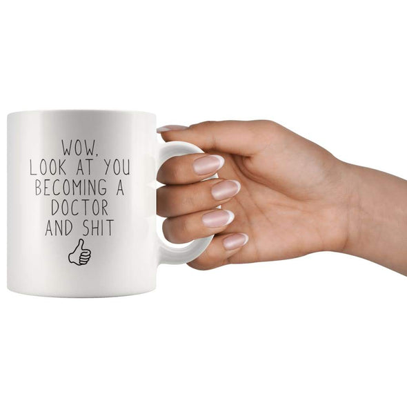 Funny New Doctor Coffee Mug | Wow, Look At You Becoming A Doctor And Shit - BackyardPeaks