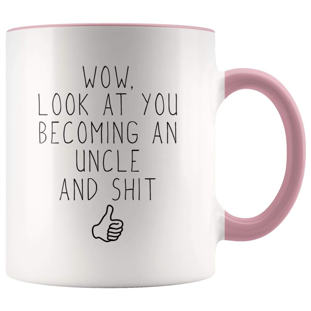 Funny New Uncle Announcement Gift: Wow Look At You Becoming An Uncle Coffee Mug $14.99 | Pink Drinkware