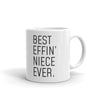 Funny Niece Gift: Best Effin Niece Ever. Coffee Mug 11oz $19.99 | 11 oz Drinkware