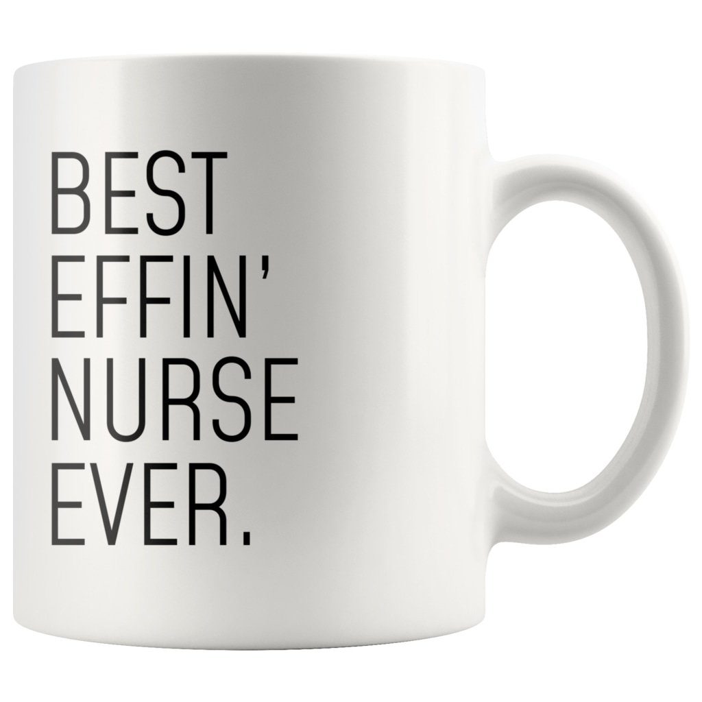 Funny Nurse Gift: Best Effin Nurse Ever. Coffee Mug 11oz $19.99 | Drinkware