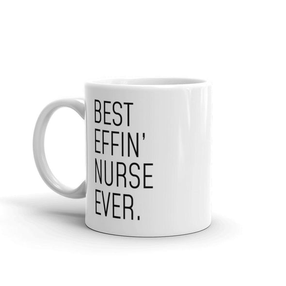 Funny Nurse Gift: Best Effin Nurse Ever. Coffee Mug 11oz $19.99 | Drinkware