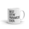 Funny Paramedic Gift: Best Effin Paramedic Ever. Coffee Mug 11oz $19.99 | 11 oz Drinkware