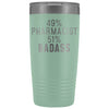 Funny Pharmacist Gift: 49% Pharmacist 51% Badass Insulated Tumbler 20oz $29.99 | Teal Tumblers