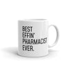 Funny Pharmacist Gift: Best Effin Pharmacist Ever. Coffee Mug 11oz $19.99 | 11 oz Drinkware