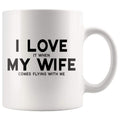 I Love It When My Wife Comes Flying With Me | Funny Husband Gift Coffee Mug - BackyardPeaks