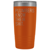 Funny Plumber Gift Plumbers Know Their Shit Personalized 20oz Insulated Travel Tumbler Mug $29.99 | Orange Tumblers