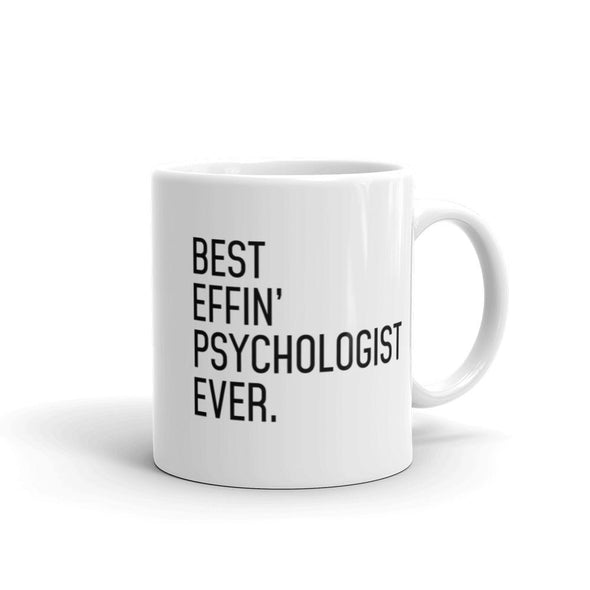 Funny Psychologist Gift: Best Effin Psychologist Ever. Coffee Mug 11oz $19.99 | 11 oz Drinkware