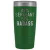 Funny Sergeant Gift: 49% Sergeant 51% Badass Insulated Tumbler 20oz $29.99 | Green Tumblers
