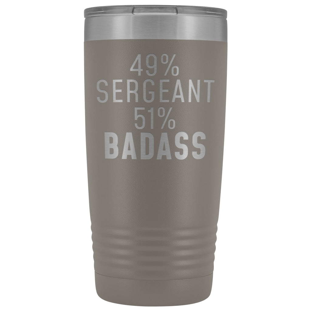 Funny Sergeant Gift: 49% Sergeant 51% Badass Insulated Tumbler 20oz $29.99 | Pewter Tumblers