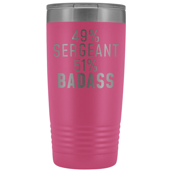 Funny Sergeant Gift: 49% Sergeant 51% Badass Insulated Tumbler 20oz $29.99 | Pink Tumblers