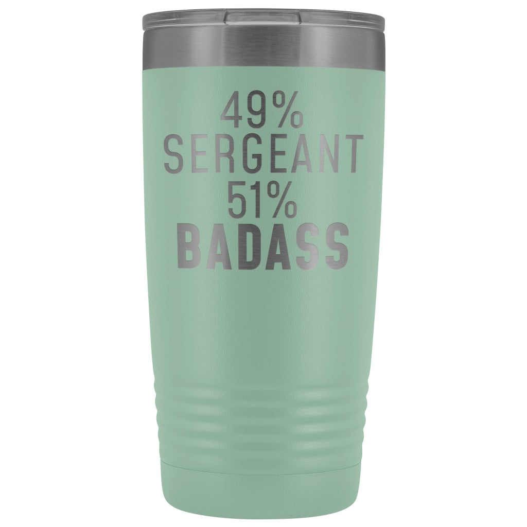 Funny Sergeant Gift: 49% Sergeant 51% Badass Insulated Tumbler 20oz $29.99 | Teal Tumblers