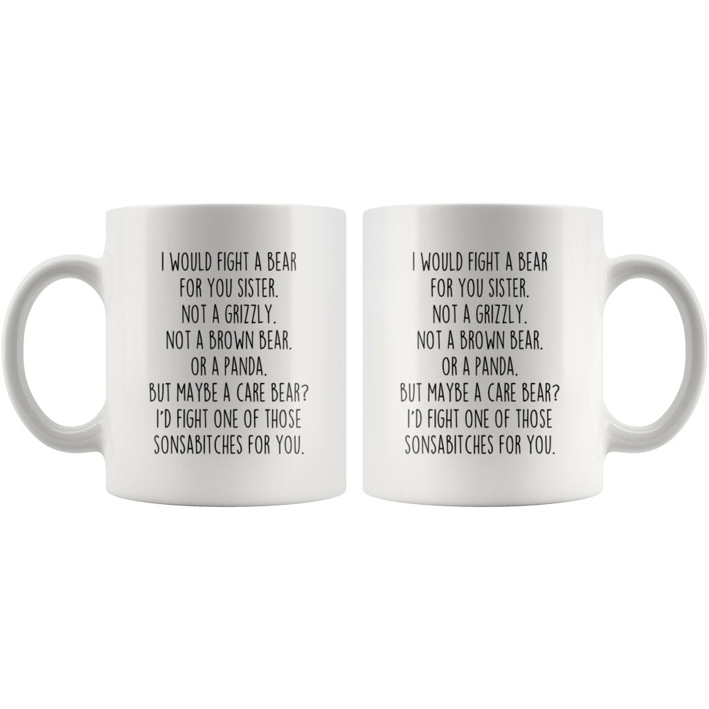 Funny Sister Gifts: I Would Fight A Bear For You Mug | Gift for Sister $19.99 | Drinkware