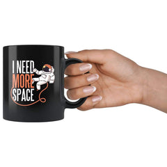 Load image into Gallery viewer, Funny Space Coffee Mug - I Need More Space Mug
