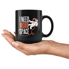 Load image into Gallery viewer, Funny Space Coffee Mug - I Need More Space Mug