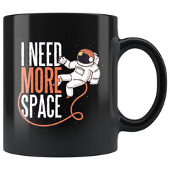 Load image into Gallery viewer, Funny Space Coffee Mug - I Need More Space Mug
