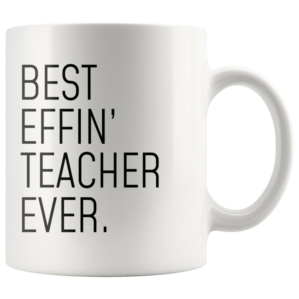 Funny Teacher Gift: Best Effin Teacher Ever. Coffee Mug 11oz $19.99 | Drinkware