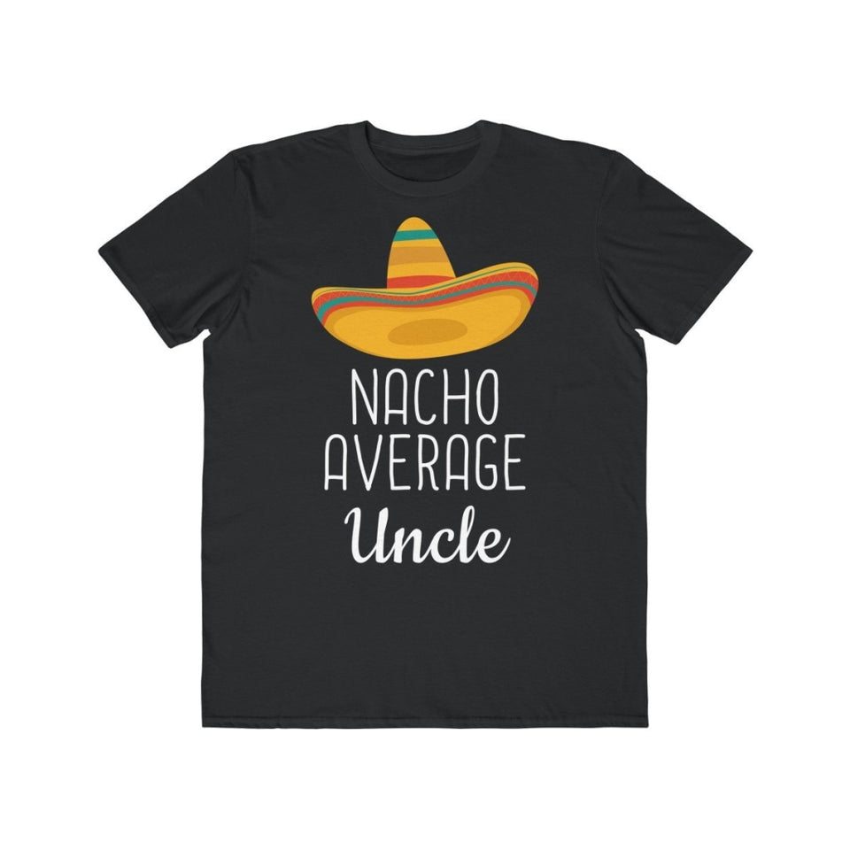 Funny Uncle Birthday Gift: Nacho Average Uncle T-Shirt