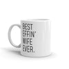 Funny Wife Gift: Best Effin Wife Ever. Coffee Mug 11oz $19.99 | Drinkware