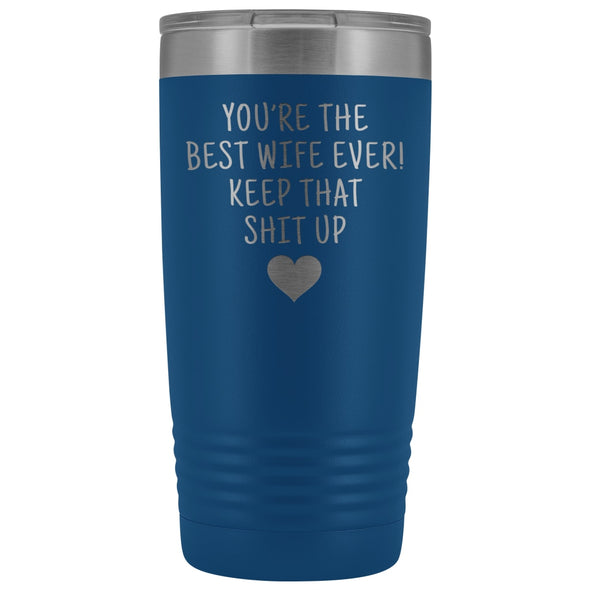 Funny Wife Gifts: Best Wife Ever! Insulated Tumbler $29.99 | Blue Tumblers