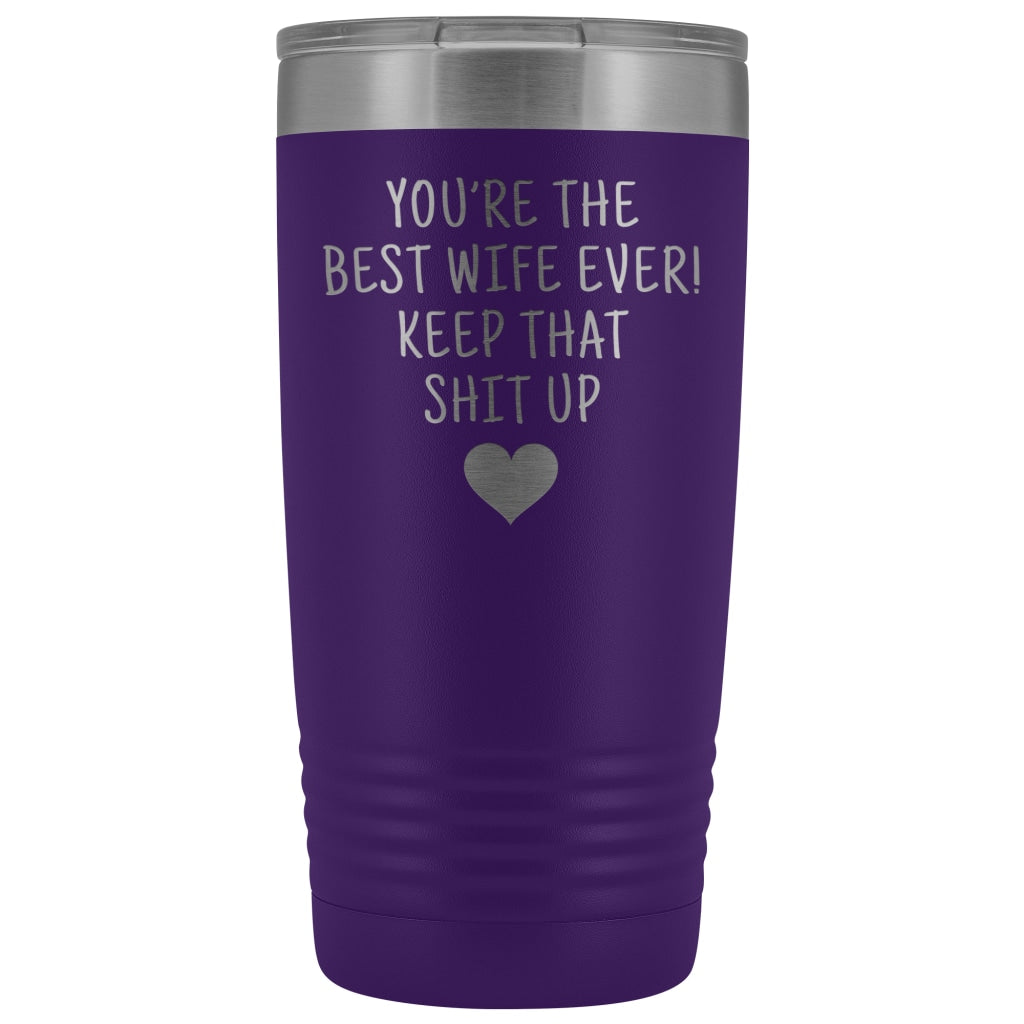 Funny Wife Gifts: Best Wife Ever! Insulated Tumbler $29.99 | Purple Tumblers