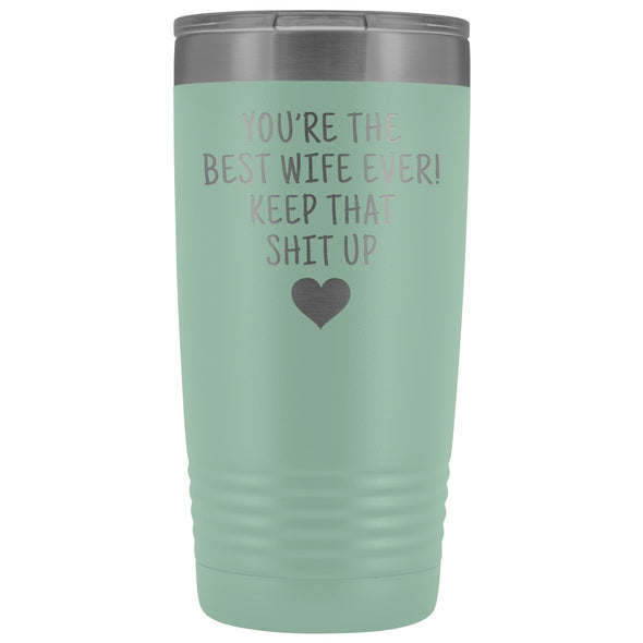 Funny Wife Gifts: Best Wife Ever! Insulated Tumbler $29.99 | Teal Tumblers