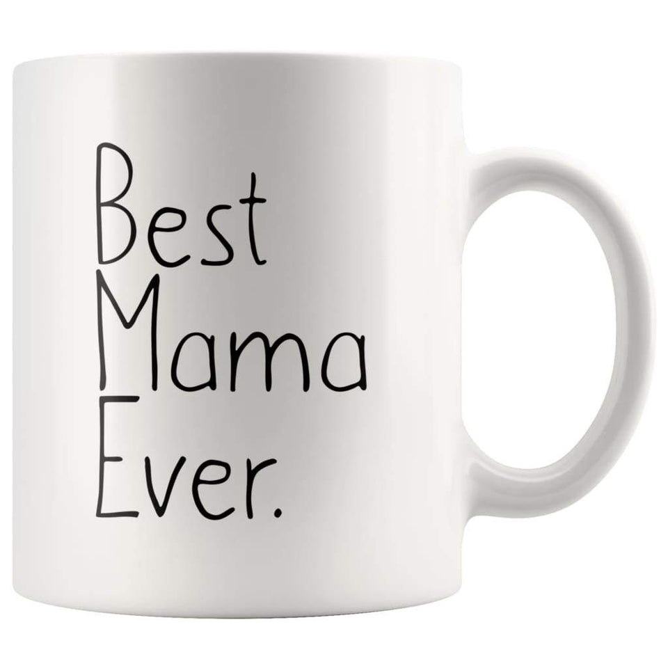 Gift for Mama: Unique Mama Gift Best Mama Ever Mug Mother's Day Gift Birthday Gift Mama Christmas Gift Coffee Mug Tea Cup White