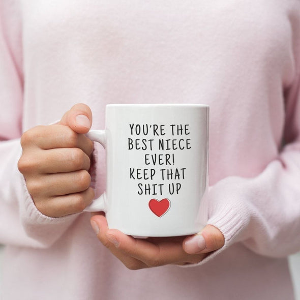 Youre The Best Niece Ever! Keep That Shit Up Coffee Mug $14.99 | Drinkware